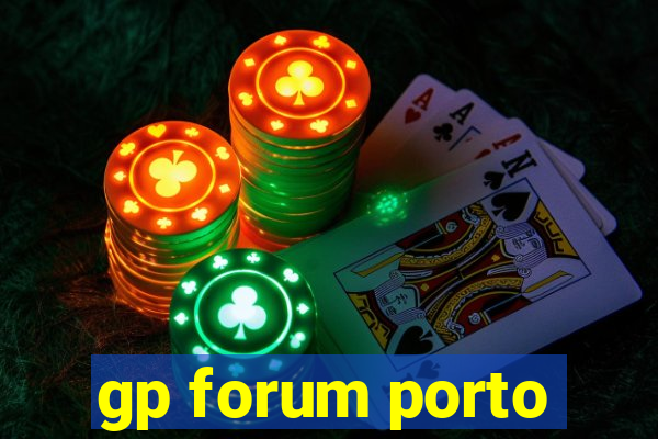 gp forum porto